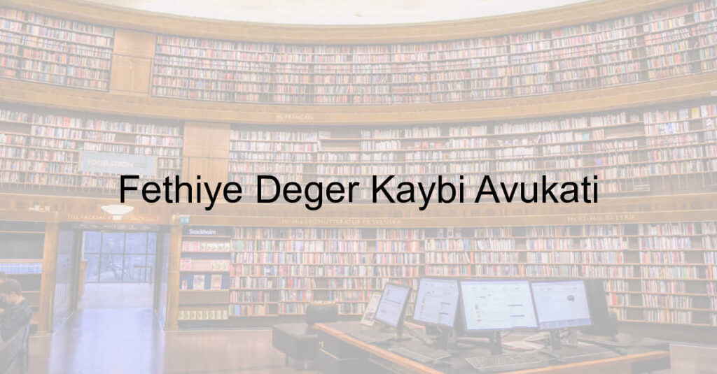 Fethiye Değer Kaybı Avukatı
